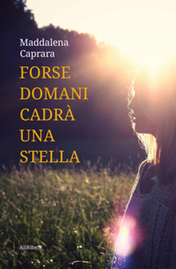 Forse domani cadrà una stella - Librerie.coop Forse domani cadrà una stella - Librerie.coop
