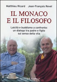 Il monaco e il filosofo. Laicità e buddismo a confronto: un dialogo tra padre e figlio sul senso della vita - Librerie.coop Il monaco e il filosofo. Laicità e buddismo a confronto: un dialogo tra padre e figlio sul senso della vita - Librerie.coop
