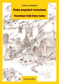 Fiabe popolari veneziane. Storie ambientate a Venezia-Venetian folk fairy tales. Stories set in Venice - Librerie.coop