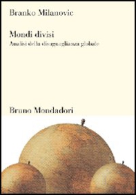 Mondi divisi. Analisi della disuguaglianza globale - Librerie.coop
