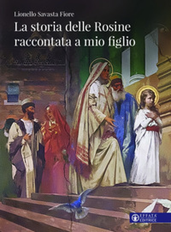 La storia delle rosine raccontata a mio figlio - Librerie.coop La storia delle rosine raccontata a mio figlio - Librerie.coop