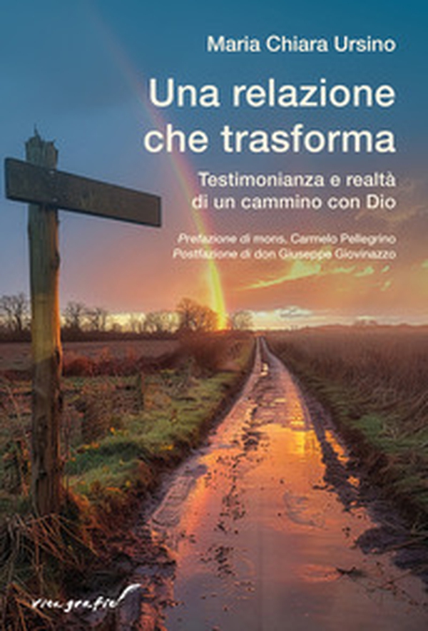Una relazione che trasforma. Testimonianza e realtà di un cammino con Dio - Librerie.coop