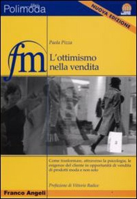 L'ottimismo nella vendita. Come trasformare, attraverso la psicologia, le esigenze del cliente in opportunità di vendita di prodotti moda - Librerie.coop