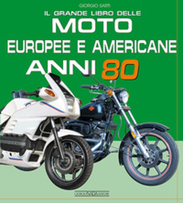 Il grande libro delle moto europee e americane anni 80 - Librerie.coop Il grande libro delle moto europee e americane anni 80 - Librerie.coop
