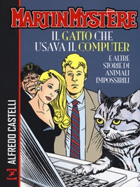 Martin Mystère. Il gatto che usava il computer e altre storie di animali impossibili - Librerie.coop