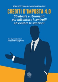 Crediti d'imposta 4.0. Strategie e strumenti per affrontare i controlli ed evitare le sanzioni - Librerie.coop