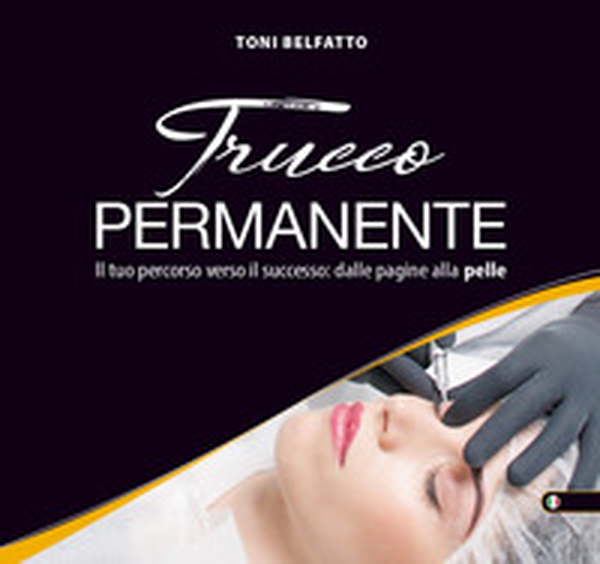 Trucco permanente. Il tuo percorso verso il successo: dalle pagine alla pelle - Librerie.coop Trucco permanente. Il tuo percorso verso il successo: dalle pagine alla pelle - Librerie.coop