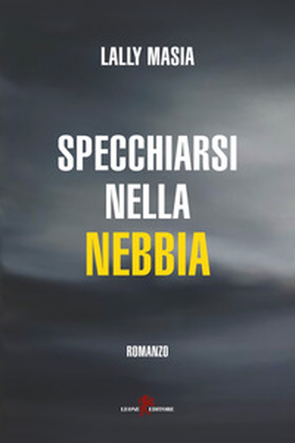 Specchiarsi nella nebbia - Librerie.coop Specchiarsi nella nebbia - Librerie.coop