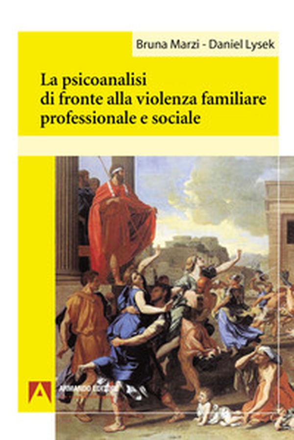 La psicoanalisi di fronte alla violenza familiare professionale e sociale - Librerie.coop La psicoanalisi di fronte alla violenza familiare professionale e sociale - Librerie.coop