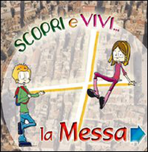 Scopri e vivi la Messa. Percorso di approfondimento vocazionale sulla celebrazione eucaristica - Librerie.coop Scopri e vivi la Messa. Percorso di approfondimento vocazionale sulla celebrazione eucaristica - Librerie.coop