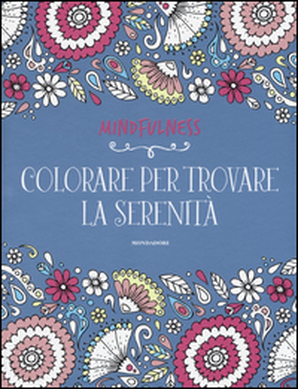 Mindfulness. Colorare per trovare la serenità - Librerie.coop Mindfulness. Colorare per trovare la serenità - Librerie.coop