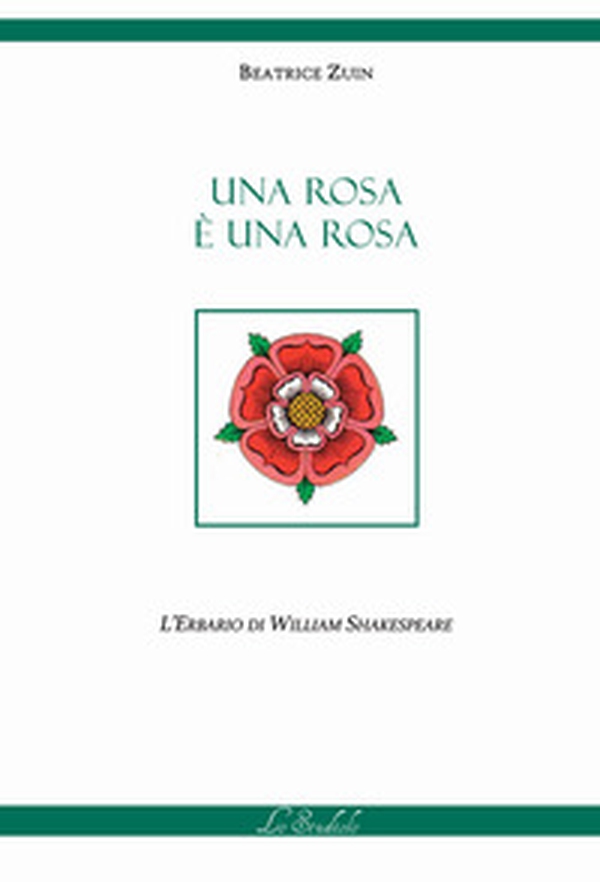 Una rosa è una rosa. L'erbario di William Shakespeare - Librerie.coop Una rosa è una rosa. L'erbario di William Shakespeare - Librerie.coop