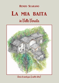 La mia baita in Valle Varaita. Storie di montagna (e molto altro) - Librerie.coop La mia baita in Valle Varaita. Storie di montagna (e molto altro) - Librerie.coop