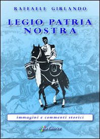 Legio patria nostra «immagini e commenti storici» - Librerie.coop