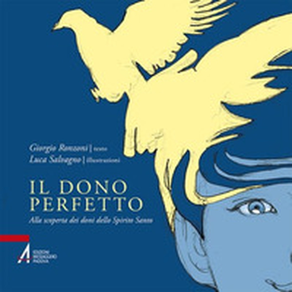 Il dono perfetto. Alla scoperta dei doni dello Spirito Santo - Librerie.coop Il dono perfetto. Alla scoperta dei doni dello Spirito Santo - Librerie.coop