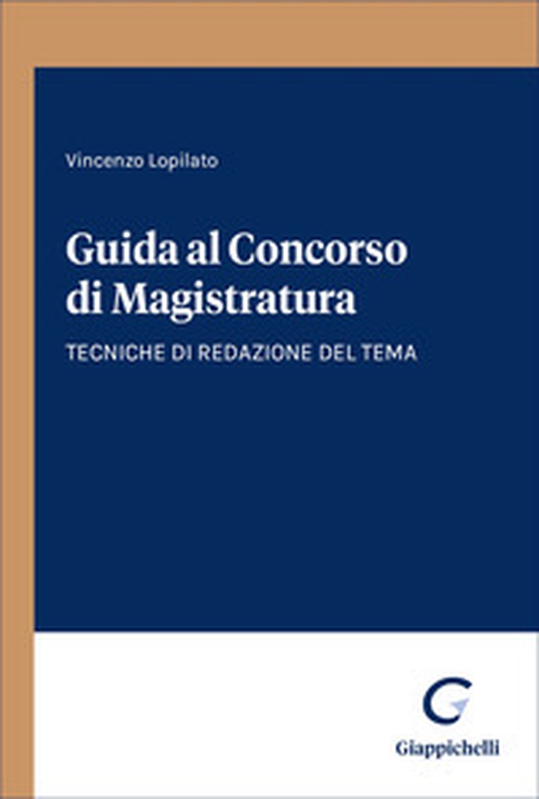 Guida al concorso di magistratura. Tecniche di redazione del tema - Librerie.coop