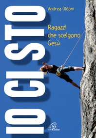 Io ci sto. Ragazzi che scelgono Gesù - Librerie.coop Io ci sto. Ragazzi che scelgono Gesù - Librerie.coop