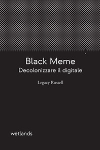 Black meme. Decolonizzare il digitale - Librerie.coop