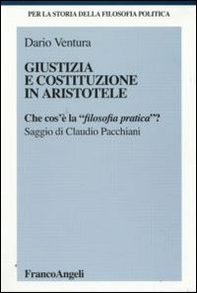 Giustizia e Costituzione in Aristotele. Che cos'è la «filosofia pratica»? - Librerie.coop Giustizia e Costituzione in Aristotele. Che cos'è la «filosofia pratica»? - Librerie.coop