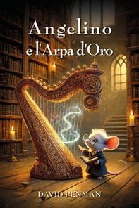 Angelino e l'arpa d'oro - Librerie.coop