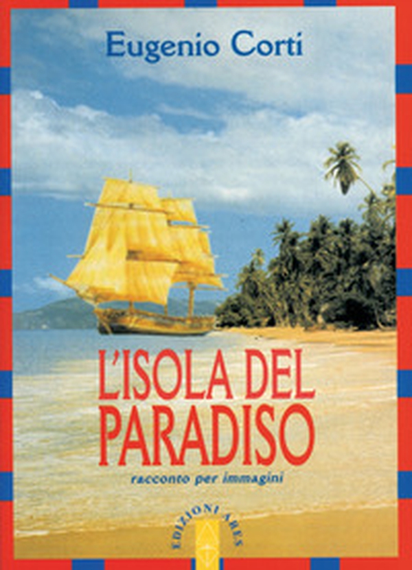L'isola del paradiso. Racconto per immagini - Librerie.coop L'isola del paradiso. Racconto per immagini - Librerie.coop