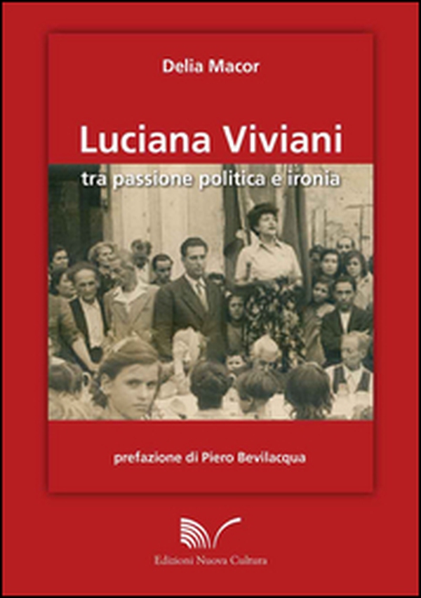 Luciana Viviani tra passione politica e storia - Librerie.coop Luciana Viviani tra passione politica e storia - Librerie.coop