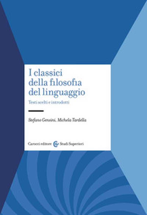 I classici della filosofia del linguaggio. Testi scelti e introdotti - Librerie.coop I classici della filosofia del linguaggio. Testi scelti e introdotti - Librerie.coop
