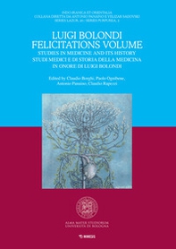 Luigi Bolondi Felicitations Volume. Studies in medicine and its history. Studi medici e di storia della medicina in onore di Luigi Bolondi - Librerie.coop Luigi Bolondi Felicitations Volume. Studies in medicine and its history. Studi medici e di storia della medicina in onore di Luigi Bolondi - Librerie.coop