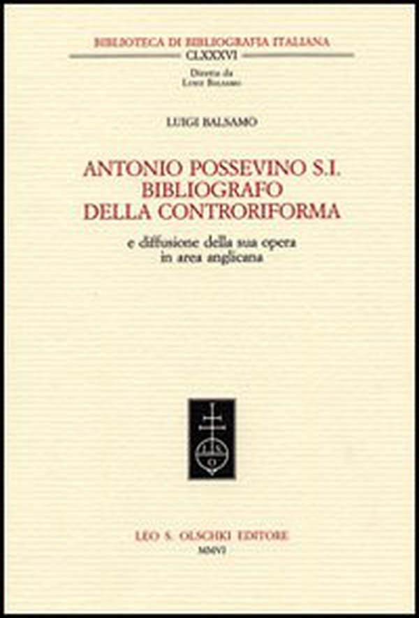 Antonio Possevino S.I. bibliografo della Controriforma e diffusione della sua opera in area anglicana - Librerie.coop Antonio Possevino S.I. bibliografo della Controriforma e diffusione della sua opera in area anglicana - Librerie.coop
