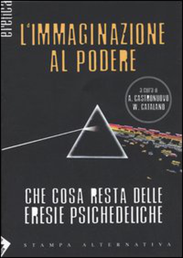 L'immaginazione al podere. Che cosa resta delle eresie psichedeliche - Librerie.coop L'immaginazione al podere. Che cosa resta delle eresie psichedeliche - Librerie.coop