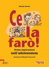 Ce la farò! Prime esplorazioni nell'adolescenza - Librerie.coop