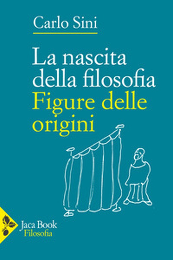 La nascita della filosofia. Figure delle origini - Librerie.coop