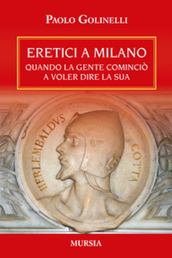 Eretici a Milano. Quando la gente cominciò a voler dire la sua - Librerie.coop Eretici a Milano. Quando la gente cominciò a voler dire la sua - Librerie.coop