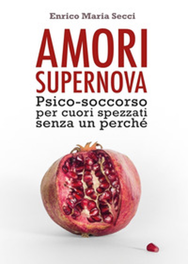 Amori Supernova. Psico-soccorso per cuori spezzati senza un perché - Librerie.coop Amori Supernova. Psico-soccorso per cuori spezzati senza un perché - Librerie.coop