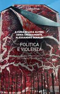 Politica e violenza. Teorie e pratiche del conflitto sociale - Librerie.coop Politica e violenza. Teorie e pratiche del conflitto sociale - Librerie.coop