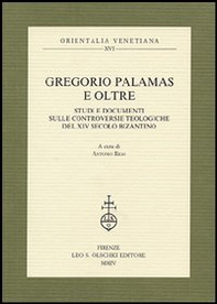 Gregorio Palamas e oltre. Studi e documenti sulle controversie teologiche del XIV secolo bizantino - Librerie.coop