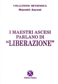 I maestri ascesi parlano di «liberazione» - Librerie.coop
