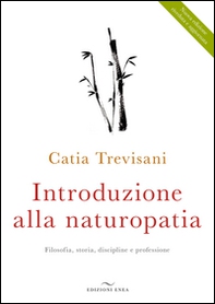 Introduzione alla naturopatia. La filosofia olistica e le nuove ricerche - Librerie.coop