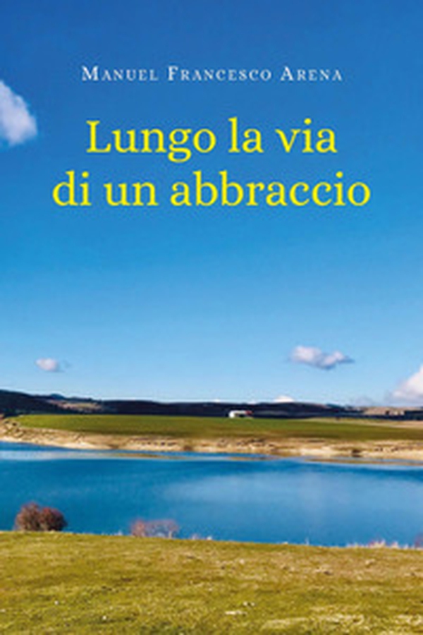 Lungo la via di un abbraccio - Librerie.coop Lungo la via di un abbraccio - Librerie.coop
