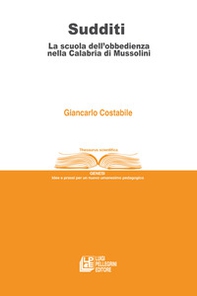 Sudditi. La scuola dell'obbedienza nella Calabria di Mussolini - Librerie.coop Sudditi. La scuola dell'obbedienza nella Calabria di Mussolini - Librerie.coop