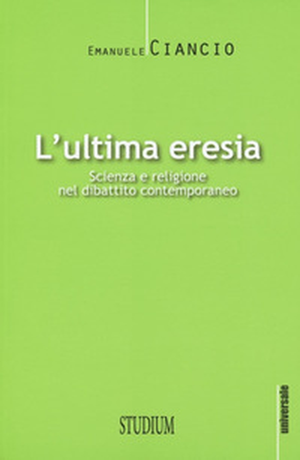 L'ultima eresia. Scienza e religione nel dibattito contemporaneo - Librerie.coop L'ultima eresia. Scienza e religione nel dibattito contemporaneo - Librerie.coop