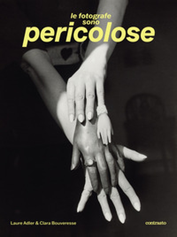 Le fotografe sono pericolose - Librerie.coop Le fotografe sono pericolose - Librerie.coop