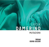 Lucia Damerino. Mutazioni. L'acqua e la trasformazione della memoria - Librerie.coop