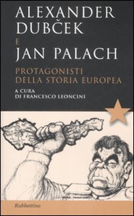 Alexander Dubcek e Jan Palach. Protagonisti della storia europea - Librerie.coop Alexander Dubcek e Jan Palach. Protagonisti della storia europea - Librerie.coop