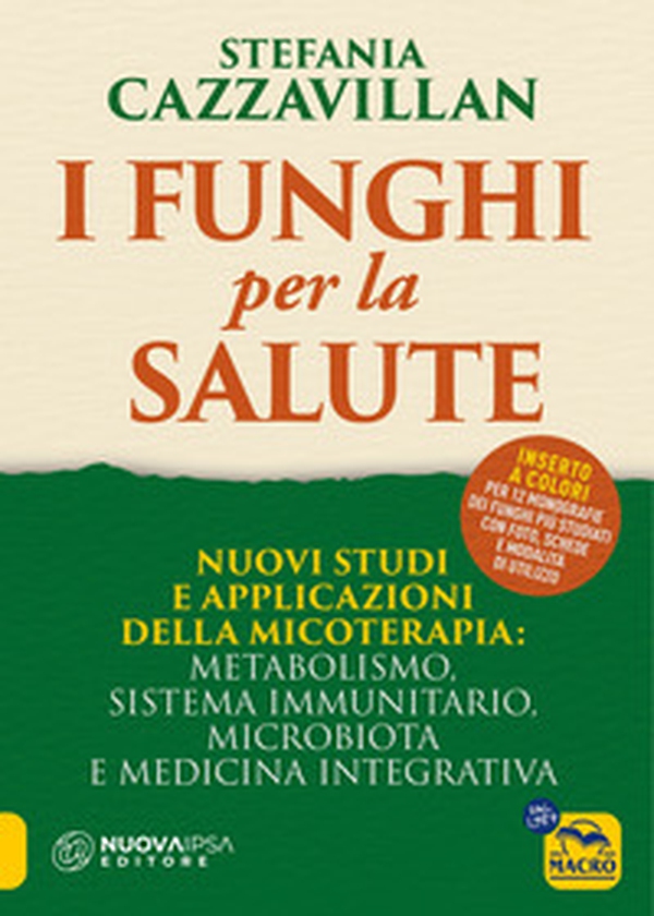 I funghi per la salute. Nuovi studi e applicazioni della micoterapia: metabolismo, sistema immunitario, microbiota e medicina integrativa - Librerie.coop I funghi per la salute. Nuovi studi e applicazioni della micoterapia: metabolismo, sistema immunitario, microbiota e medicina integrativa - Librerie.coop