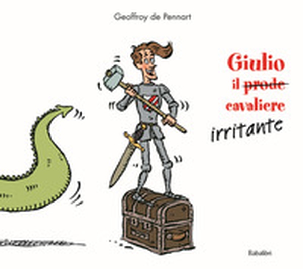 Giulio il (prode) cavaliere irritante - Librerie.coop Giulio il (prode) cavaliere irritante - Librerie.coop