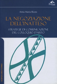La negazione dell'inatteso. Strategie di comuncazione del colloqui d'aiuto - Librerie.coop