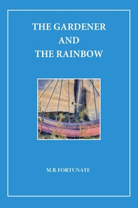 The gardener and the rainbow - Librerie.coop