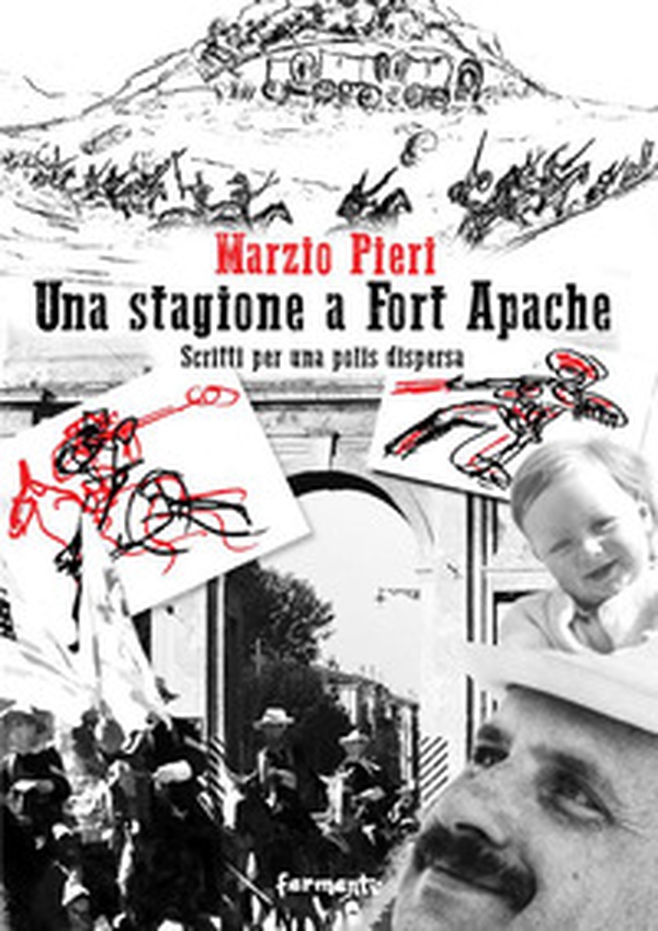 Una stagione a Fort Apache. Scritti per una polis dispersa - Librerie.coop Una stagione a Fort Apache. Scritti per una polis dispersa - Librerie.coop