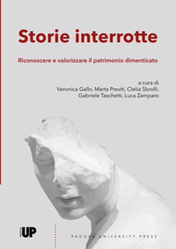 Storie interrotte. Riconoscere e valorizzare il patrimonio dimenticato - Librerie.coop Storie interrotte. Riconoscere e valorizzare il patrimonio dimenticato - Librerie.coop